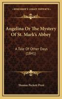 Angelina or the Mystery of St. Mark's Abbey