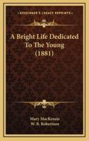 A Bright Life Dedicated to the Young (1881)
