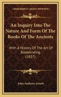 An Inquiry Into The Nature And Form Of The Books Of The Ancients