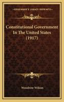 Constitutional Government in the United States (1917)
