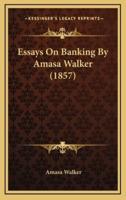 Essays on Banking by Amasa Walker (1857)