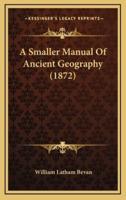 A Smaller Manual of Ancient Geography (1872)