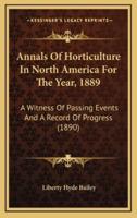 Annals of Horticulture in North America for the Year, 1889