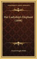 Her Ladyship's Elephant (1898)