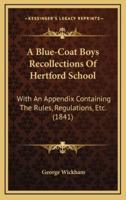 A Blue-Coat Boys Recollections of Hertford School