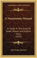 A Numismatic Manual