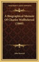 A Biographical Memoir of Charles Wellbeloved (1860)