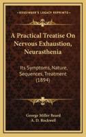 A Practical Treatise on Nervous Exhaustion, Neurasthenia