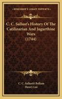 C. C. Sallust's History of the Catilinarian and Jugurthine Wars (1744)