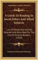 A Guide to Reading in Social Ethics and Allied Subjects