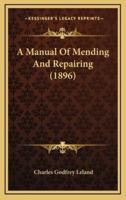 A Manual of Mending and Repairing (1896)