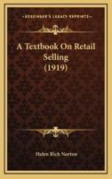 A Textbook On Retail Selling (1919)