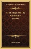 At the Sign of the Guillotine (1895)