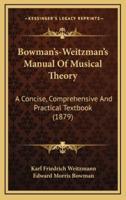 Bowman's-Weitzman's Manual Of Musical Theory