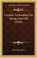 A Guide To Reading For Young And Old (1910)