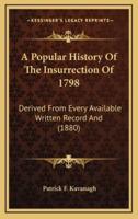 A Popular History Of The Insurrection Of 1798
