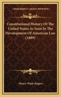 Constitutional History Of The United States As Seen In The Development Of American Law (1889)
