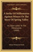 A Strike Of Millionaires Against Miners Or The Story Of Spring Valley