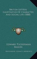 British Letters Illustrative of Character and Social Life (1888)