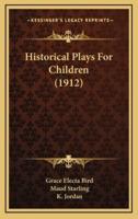 Historical Plays for Children (1912)