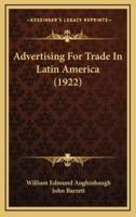 Advertising for Trade in Latin America (1922)