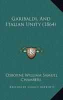 Garibaldi, and Italian Unity (1864)