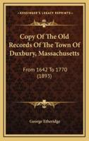 Copy Of The Old Records Of The Town Of Duxbury, Massachusetts