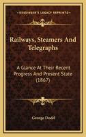 Railways, Steamers and Telegraphs