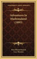 Adventures in Mashonaland (1893)