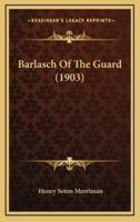 Barlasch Of The Guard (1903)