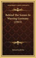 Behind the Scenes in Warring Germany (1915)