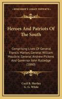 Heroes And Patriots Of The South