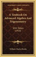 A Textbook on Advanced Algebra and Trigonometry