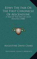 Edwy the Fair or the First Chronicle of Aescendune