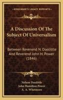 A Discussion of the Subject of Universalism