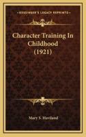 Character Training in Childhood (1921)