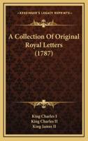 A Collection of Original Royal Letters (1787)