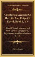 A Historical Account of the Life and Reign of David, Book 3, V3