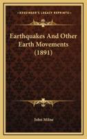 Earthquakes and Other Earth Movements (1891)