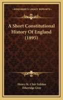 A Short Constitutional History Of England (1895)