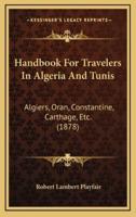 Handbook for Travelers in Algeria and Tunis