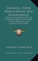 Sawmills, Their Arrangement And Management