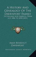 A History And Genealogy Of The Davenport Family