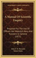 A Manual Of Scientific Enquiry
