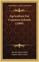 Agriculture for Common Schools (1909)