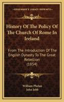 History of the Policy of the Church of Rome in Ireland