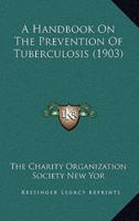 A Handbook on the Prevention of Tuberculosis (1903)