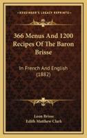 366 Menus and 1200 Recipes of the Baron Brisse