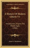 A History Of Modern Liberty V1