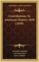 Contributions to American History, 1858 (1858)